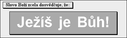 Slovo Boží zcela dosvědčuje, že: Ježíš je Bůh!