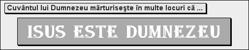 Cuvântul lui Dumnezeu mărturiseşte în multe locuri că: ISUS ESTE DUMNEZEU!